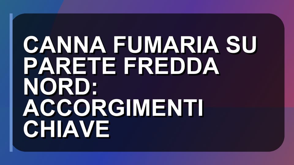 🔥 CANNA FUMARIA SU PARETE FREDDA NORD: ACCORGIMENTI CHIAVE