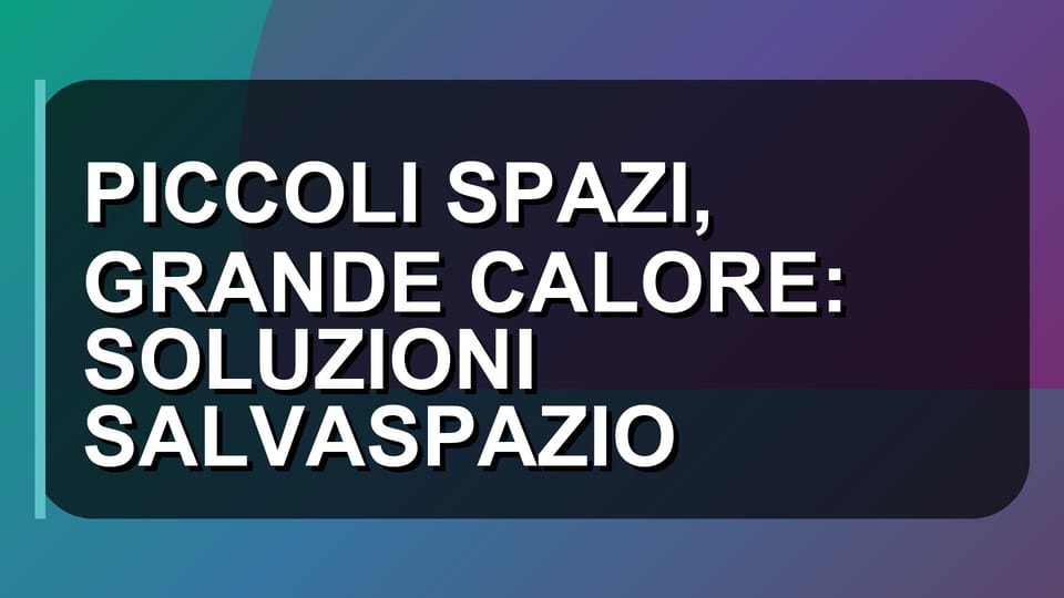 🏠 PICCOLI SPAZI, GRANDE CALORE: SOLUZIONI SALVASPAZIO