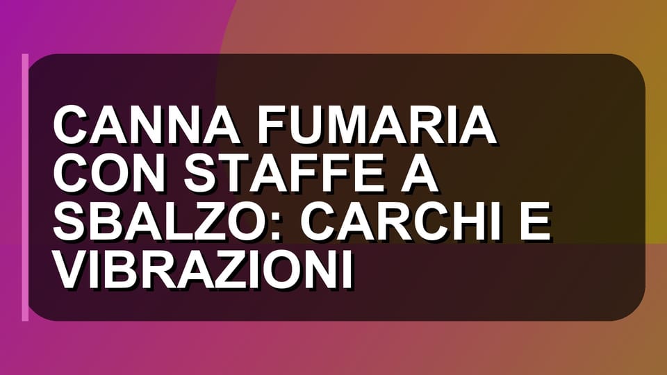 🏗️ CANNA FUMARIA CON STAFFE A SBALZO: CARCHI E VIBRAZIONI