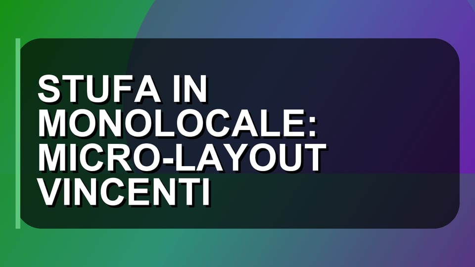 🔥 STUFA IN MONOLOCALE: MICRO-LAYOUT VINCENTI