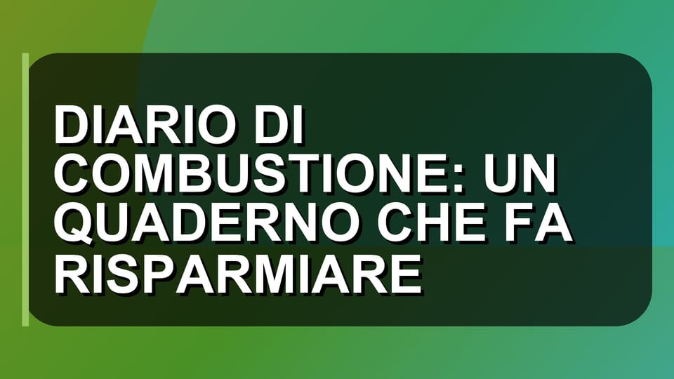 🔥 DIARIO DI COMBUSTIONE: UN QUADERNO CHE FA RISPARMIARE