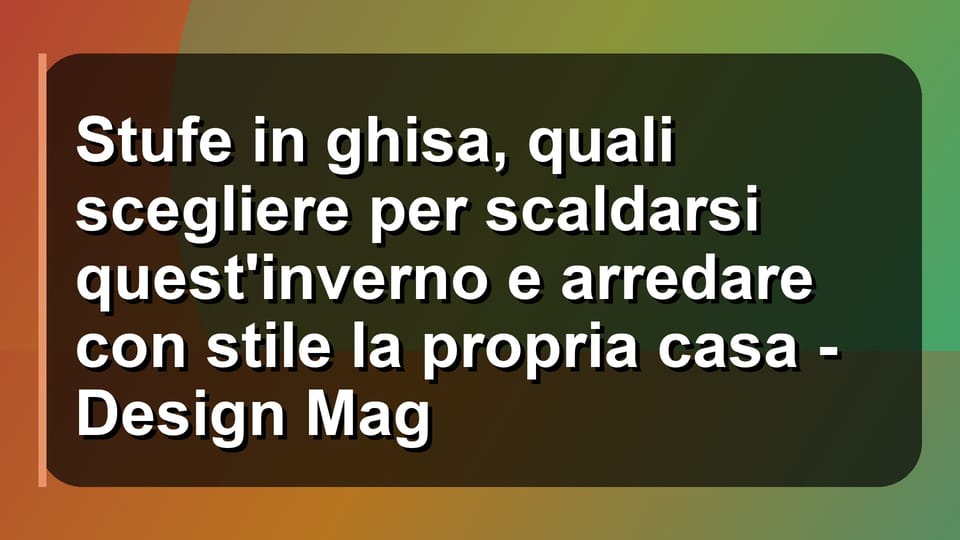 🔥 Stufe in ghisa, quali scegliere per scaldarsi quest'inverno e arredare con stile la propria casa - Design Mag