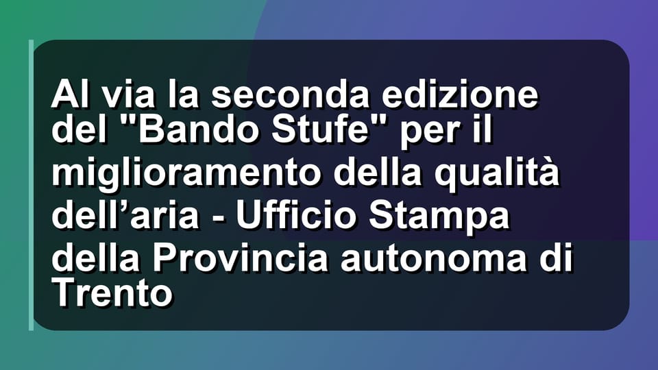 🌿 Al via la seconda edizione del "Bando Stufe" per il miglioramento della qualità dell’aria - Ufficio Stampa della Provincia autonoma di Trento