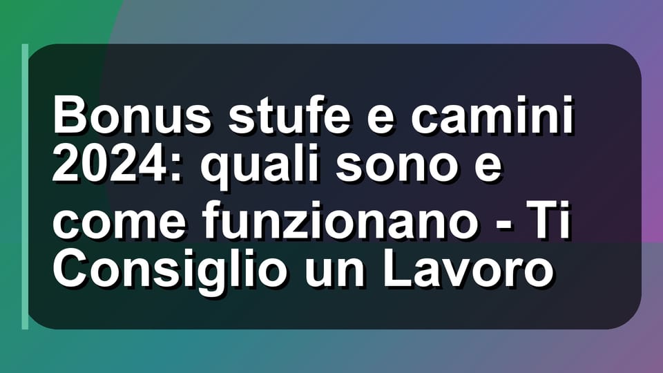 🔥 Bonus stufe e camini 2024: quali sono e come funzionano - Ti Consiglio un Lavoro