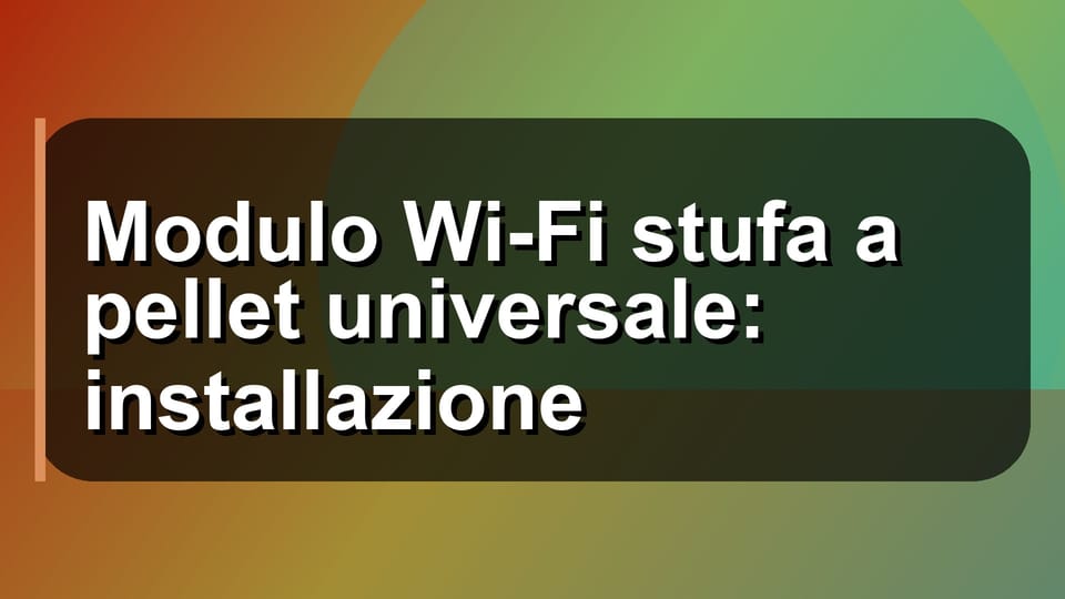 🔧 Modulo Wi-Fi stufa a pellet universale: installazione