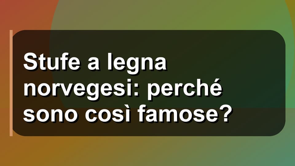 🔥 Stufe a legna norvegesi: perché sono così famose?