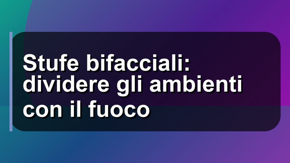 🔥 Stufe bifacciali: dividere gli ambienti con il fuoco