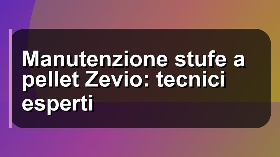 🔧 Manutenzione stufe a pellet Zevio: tecnici esperti