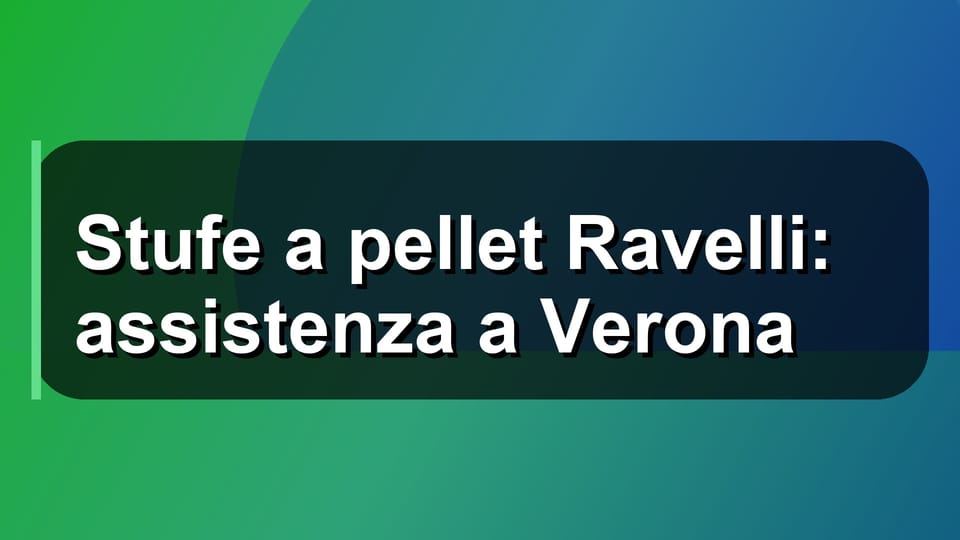 🔥 Stufe a pellet Ravelli: assistenza a Verona